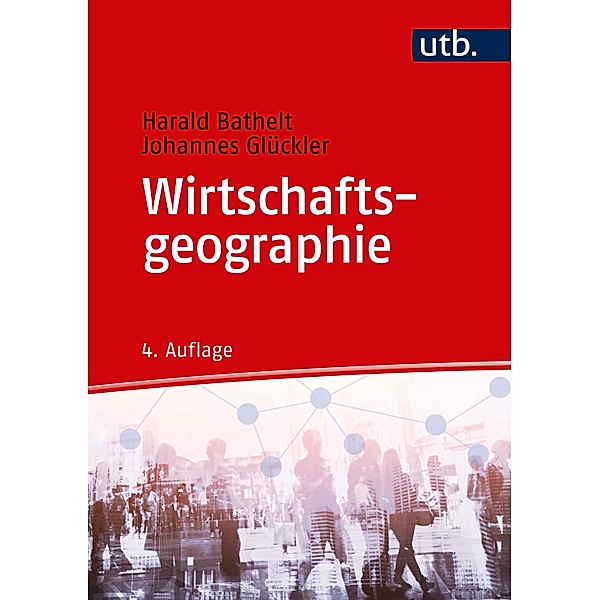 Wirtschaftsgeographie, Harald Bathelt, Johannes Glückler