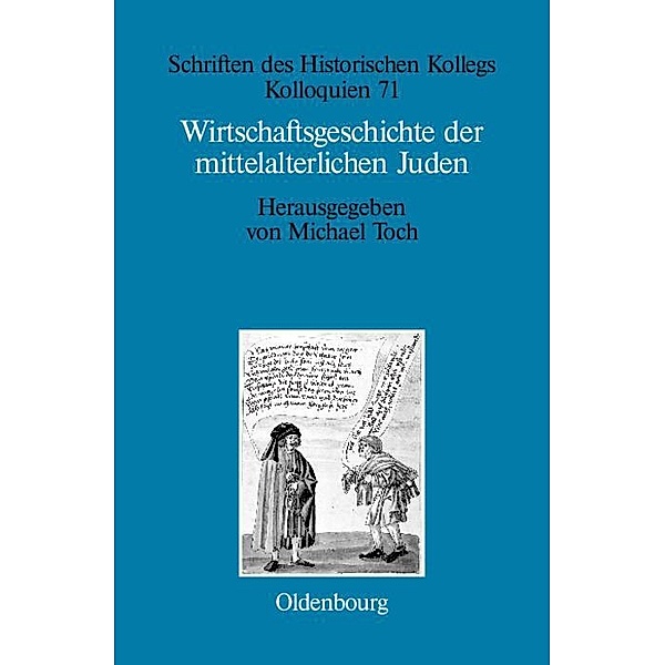 Wirtschaftsgeschichte der mittelalterlichen Juden / Schriften des Historischen Kollegs Bd.71