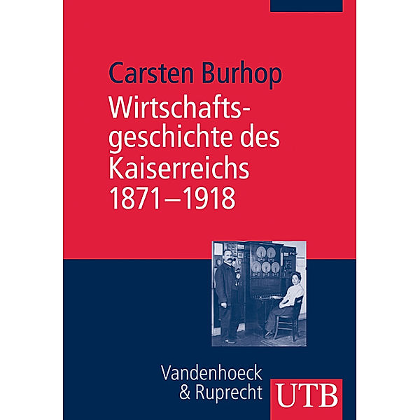Wirtschaftsgeschichte des Kaiserreichs 1871-1918, Carsten Burhop