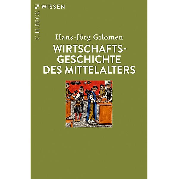 Wirtschaftsgeschichte des Mittelalters / Beck'sche Reihe Bd.2781, Hans-Jörg Gilomen