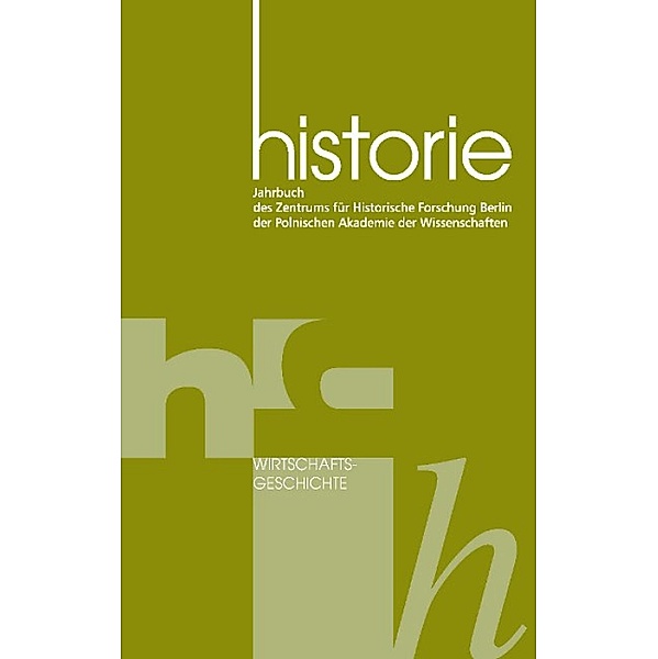 Wirtschaftsgeschichte / Jahrbuch des Zentrums für Historische Forschung Berlin der Polnischen Akademie der Wissenschaften