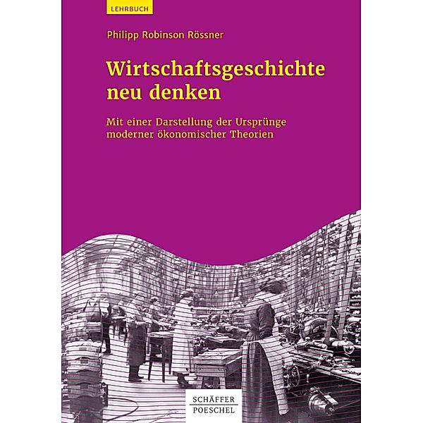 Wirtschaftsgeschichte neu denken, Philipp Robinson Rössner