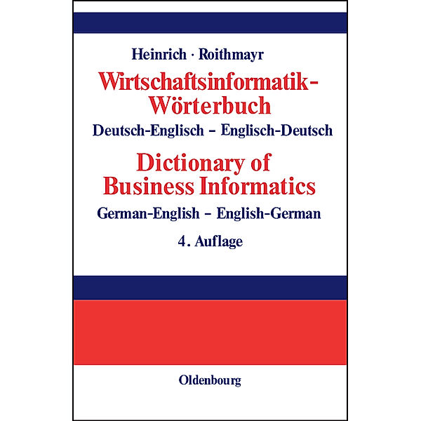 Wirtschaftsinformatik-Wörterbuch, Deutsch-Englisch, Englisch-Deutsch. Dictionary of Business Informatics, German-English, English-German, Lutz J. Heinrich, Friedrich Roithmayr