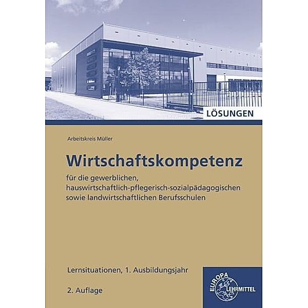 Wirtschaftskompetenz Lernsituationen 1. Ausbildungsjahr, Lösungen, Stefan Felsch, Raimund Frühbauer, Johannes Krohn, Stefan Kurtenbach, Sabrina Metzler, Jürgen Müller