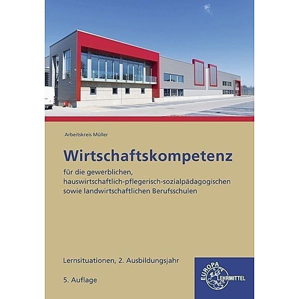 Wirtschaftskompetenz Lernsituationen 2. Ausbildungsjahr, Stefan Felsch, Raimund Frühbauer, Johannes Krohn, Stefan Kurtenbach, Sabrina Metzler, Jürgen Müller