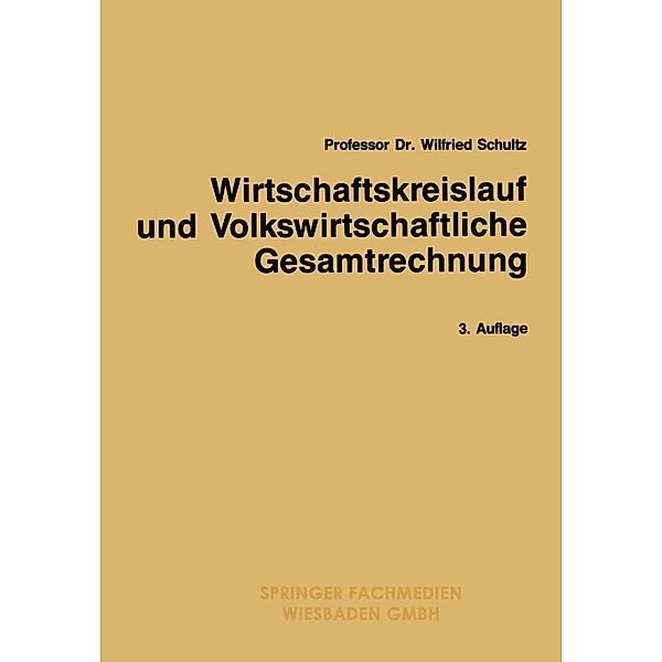 Wirtschaftskreislauf und Volkswirtschaftliche Gesamtrechnung / Gabler-Studientexte, Wilfried Schultz