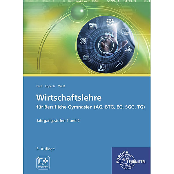 Wirtschaftslehre für Berufliche Gymnasien (AG, BTG, EG, SGG, TG), Theo Feist, Viktor Lüpertz, Dagmar Weiß