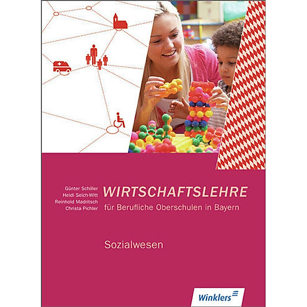 Wirtschaftslehre für Berufliche Oberschulen in Bayern, Reinhold Madritsch, Christa Pichler, Günter Schiller, Heidi Selch-Witt