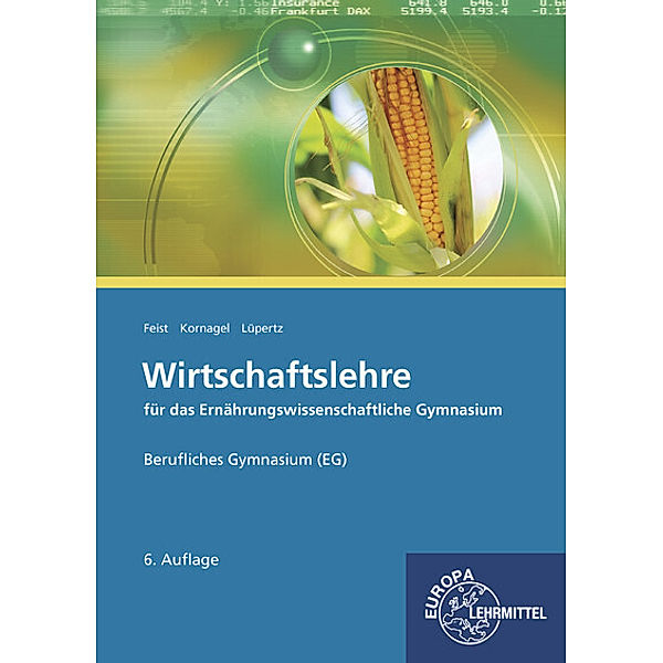 Wirtschaftslehre für das Ernährungswissenschaftliche Gymnasium (EG), Theo Feist, Judith Kornagel, Viktor Lüpertz