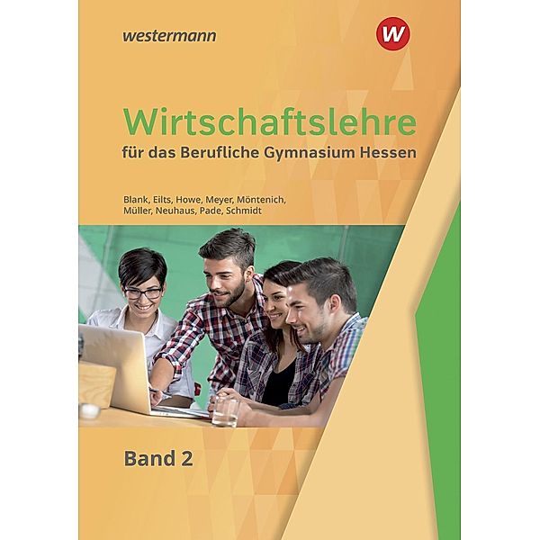 Wirtschaftslehre für das Berufliche Gymnasium in Hessen, Helmut Müller, Andreas Blank, Stefan Eilts, Michael Howe, Helge Meyer, Pia Möntenich, Horst Neuhaus, Pet Pade