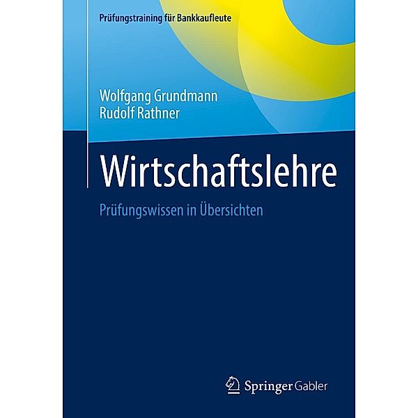 Wirtschaftslehre / Prüfungstraining für Bankkaufleute, Wolfgang Grundmann, Rudolf Rathner