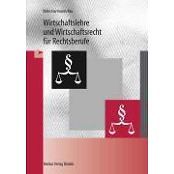 Wirtschaftslehre und Wirtschaftsrecht für Rechtsberufe, Wilhelm Nolte, Gernot B. Hartmann, Ludwig Rau