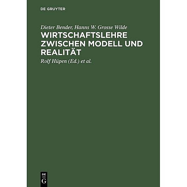 Wirtschaftslehre zwischen Modell und Realität, Hans J. Barth, Dieter Bender, Hanns W. Grosse Wilde