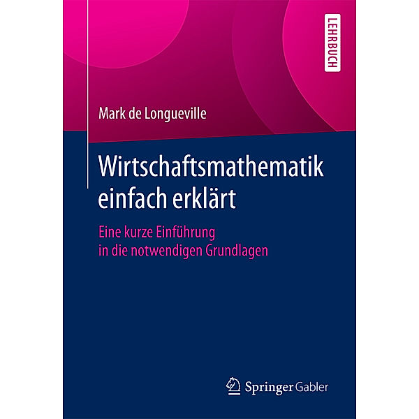 Wirtschaftsmathematik einfach erklärt, Mark De Longueville