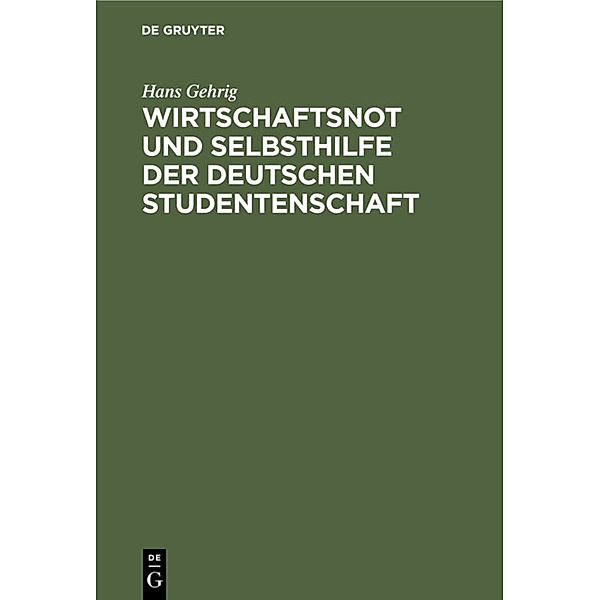 Wirtschaftsnot und Selbsthilfe der deutschen Studentenschaft, Hans Gehrig