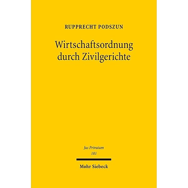 Wirtschaftsordnung durch Zivilgerichte, Rupprecht Podszun