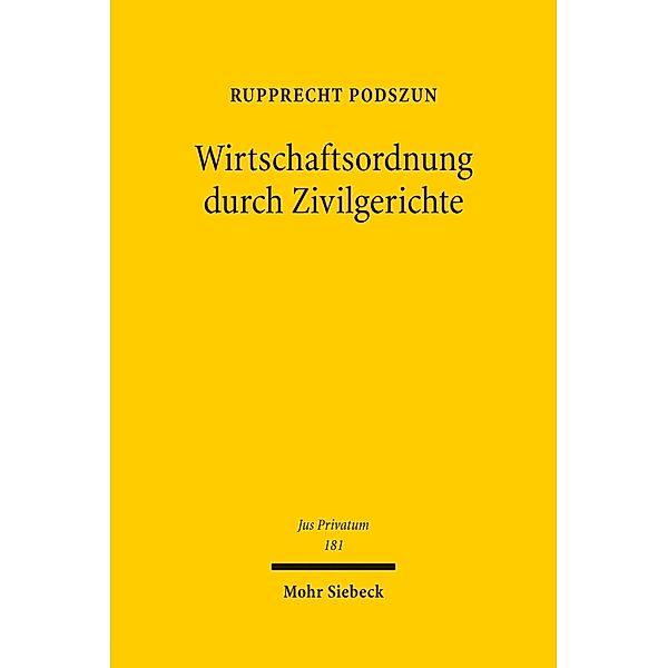 Wirtschaftsordnung durch Zivilgerichte, Rupprecht Podszun