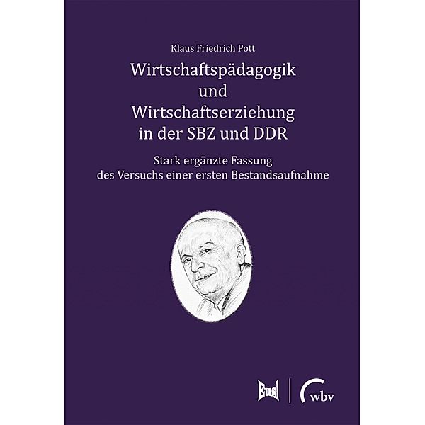 Wirtschaftspädagogik und Wirtschaftserziehung in der SBZ und DDR, Klaus Friedrich Pott