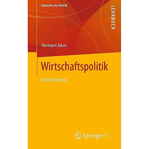 Wirtschaftspolitik / Elemente der Politik, Hermann Adam