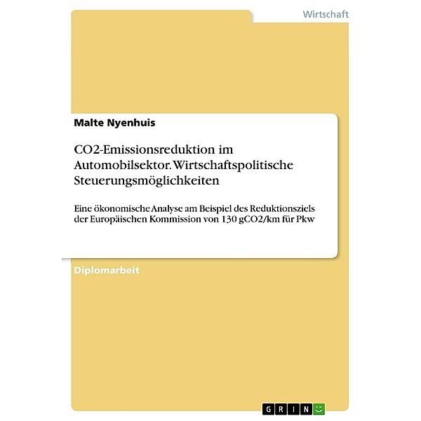 Wirtschaftspolitische Steuerungsmöglichkeiten zur CO2-Emissionsreduktion im Automobilsektor, Malte Nyenhuis