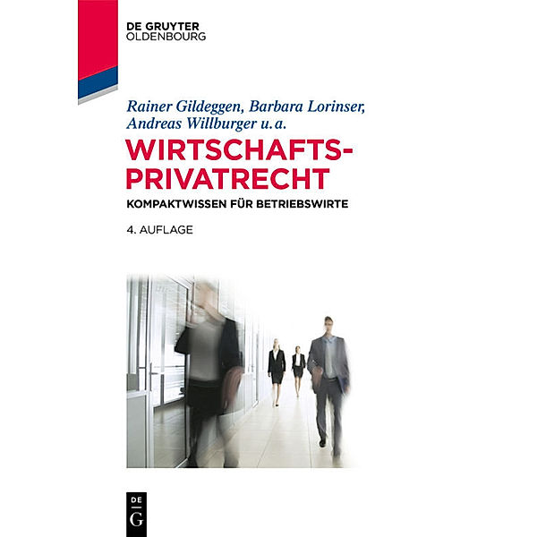 Wirtschaftsprivatrecht, Felix Buchmann, Rainer Gildeggen, Barbara Lorinser, Andreas Willburger, Tobias Brönneke, Claudius Eisenberg, Simone Harriehausen, Ulrich Jautz, Ralph Schmitt, Kerstin Schweizer, Anusch Tavakoli, Brigitte Thäle, Andrea Wechsler