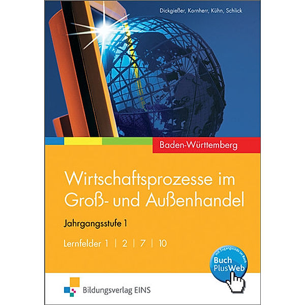 Wirtschaftsprozesse im Groß- und Außenhandel - Ausgabe für Baden-Württemberg, m. 1 Buch, m. 1 Online-Zugang, Holger Dickgießer, Thomas Kornherr, Gerhard Kühn, Helmut Schlick