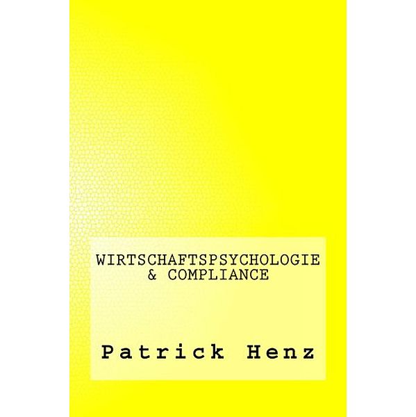 Wirtschaftspsychologie & Compliance, Patrick Henz