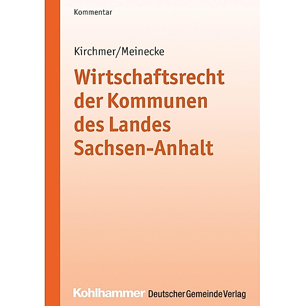 Wirtschaftsrecht der Kommunen des Landes Sachsen-Anhalt, Manfred Kirchmer, Claudia Meinecke