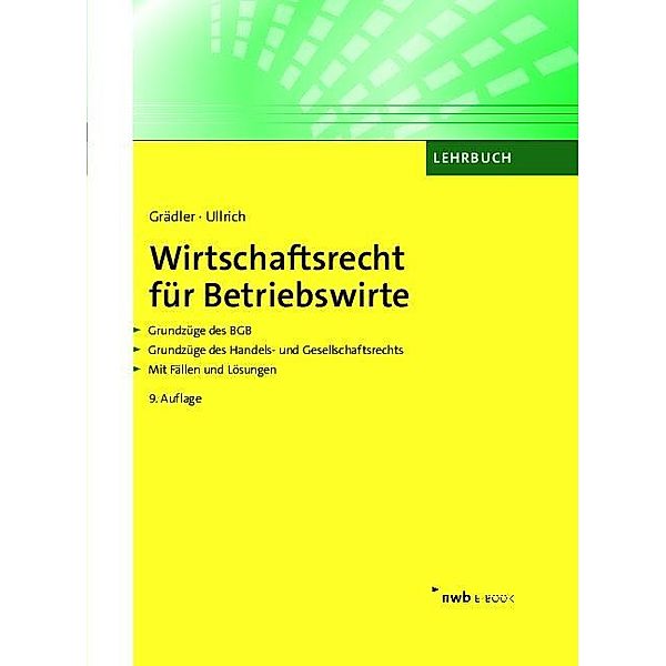 Wirtschaftsrecht für Betriebswirte, Thomas Grädler, Norbert Ullrich