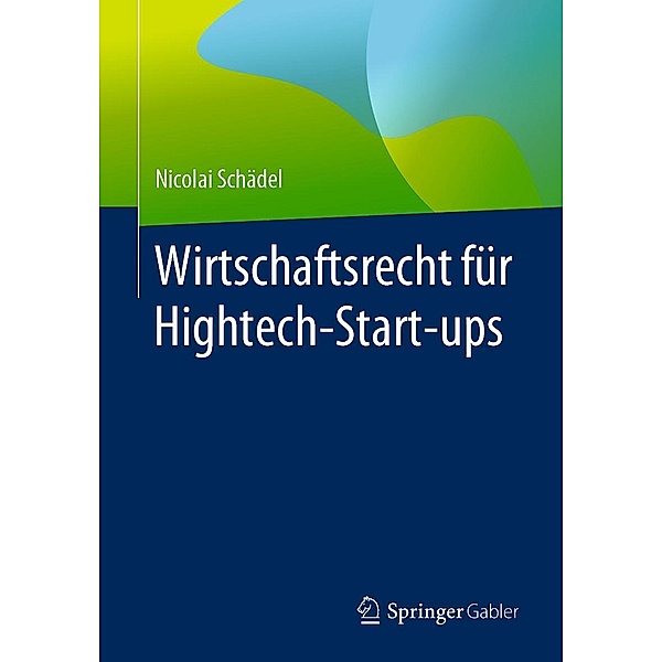 Wirtschaftsrecht für Hightech-Start-ups, Nicolai Schädel