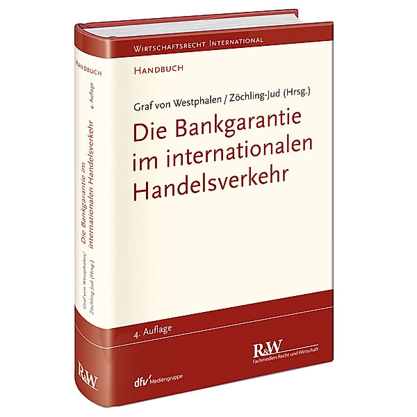 Wirtschaftsrecht international / Die Bankgarantie im internationalen Handelsverkehr, Friedrich Graf von Westphalen, Brigitta Zöchling-Jud