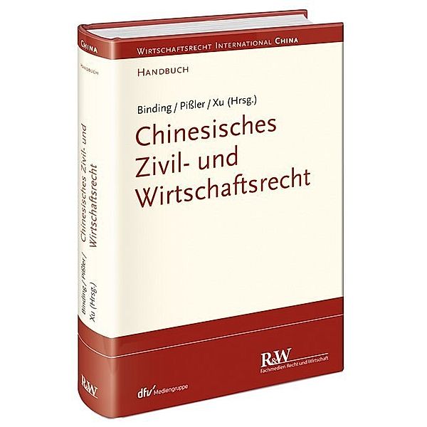 Wirtschaftsrecht international / Handbuch zum chinesischen Zivil- und Wirtschaftsrecht, Jörg Binding, Lan Xu, Knut B. Pissler