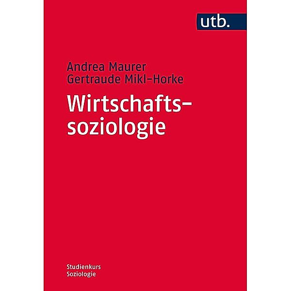 Wirtschaftssoziologie, Andrea Maurer, Gertraude Mikl-Horke