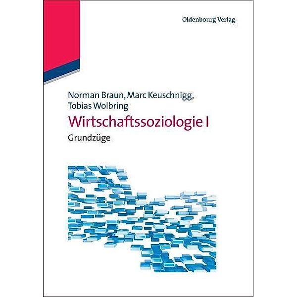 Wirtschaftssoziologie I / Jahrbuch des Dokumentationsarchivs des österreichischen Widerstandes, Norman Braun, Marc Keuschnigg, Tobias Wolbring