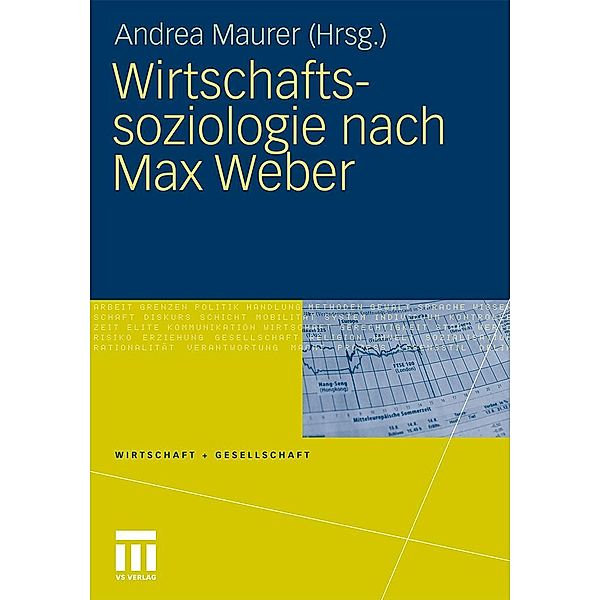 Wirtschaftssoziologie nach Max Weber / Wirtschaft + Gesellschaft, Andrea Maurer