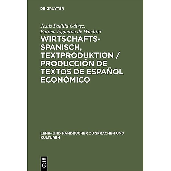 Wirtschaftsspanisch, Textproduktion / Producción de textos de español económico, Jesús Padilla Gálvez, Fatima Figueroa de Wachter