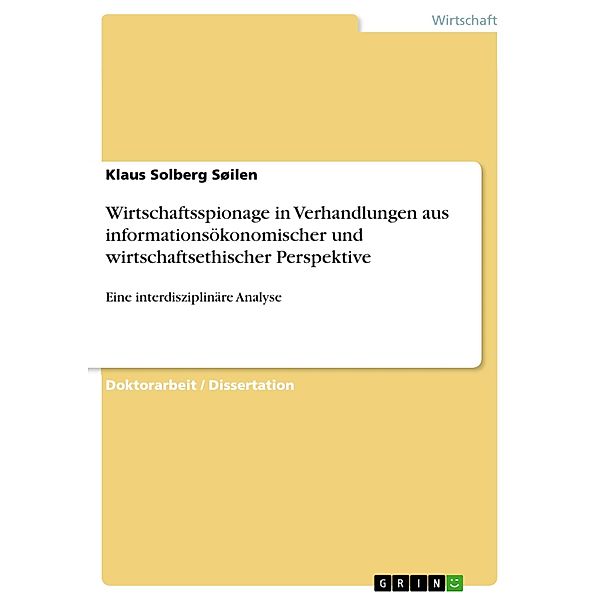 Wirtschaftsspionage in Verhandlungen aus informationsökonomischer und wirtschaftsethischer Perspektive, Klaus Solberg Søilen