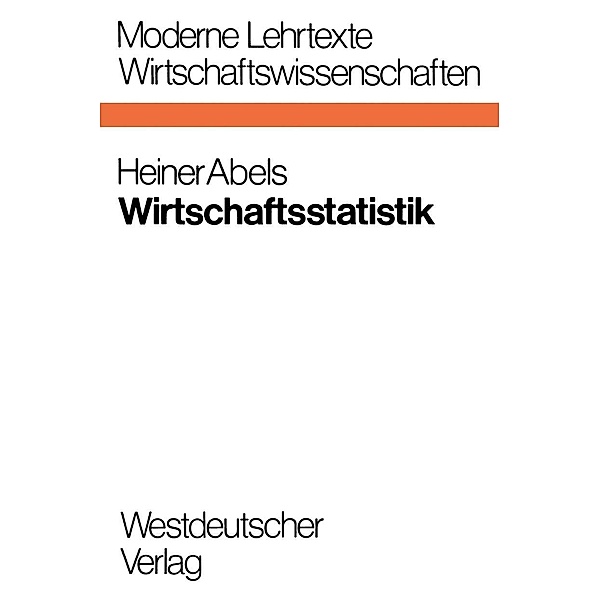 Wirtschaftsstatistik / Moderne Lehrtexte: Wirtschaftswissenschaften, Heiner Abels