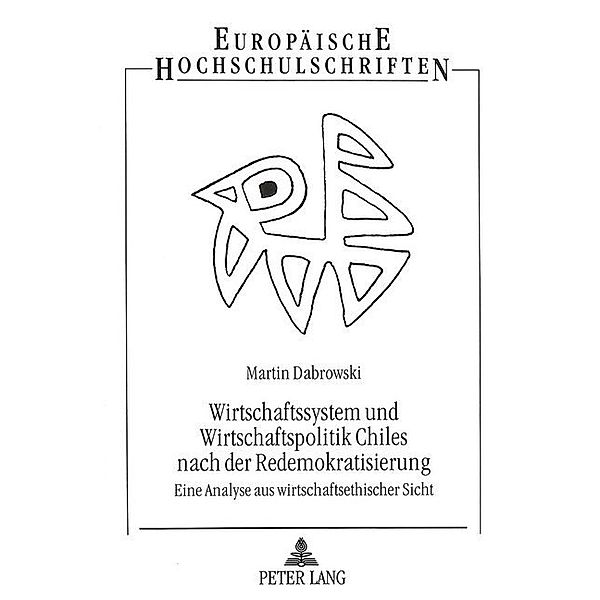 Wirtschaftssystem und Wirtschaftspolitik Chiles nach der Redemokratisierung, Martin Dabrowski, Universität Münster