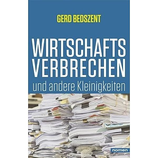 Wirtschaftsverbrechen und andere Kleinigkeiten, Gerd Bedszent