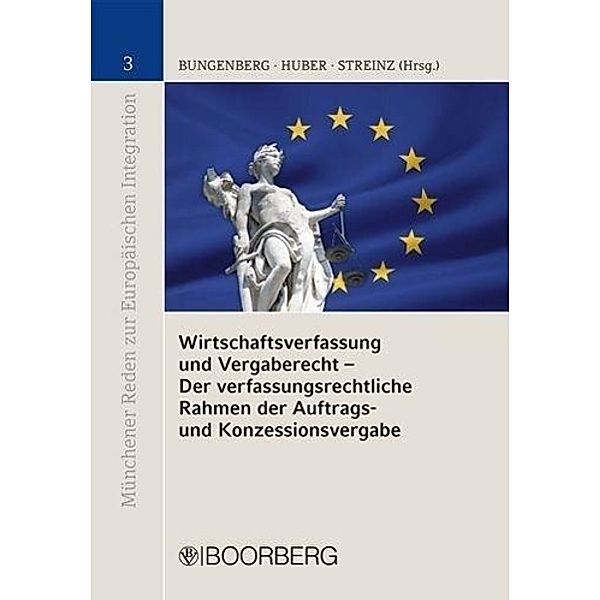 Wirtschaftsverfassung und Vergaberecht - Der verfassungsrechtliche Rahmen der Auftrags- und Konzessionsvergabe, Peter M. Huber, Rudolf Streinz, Marc Bungenberg