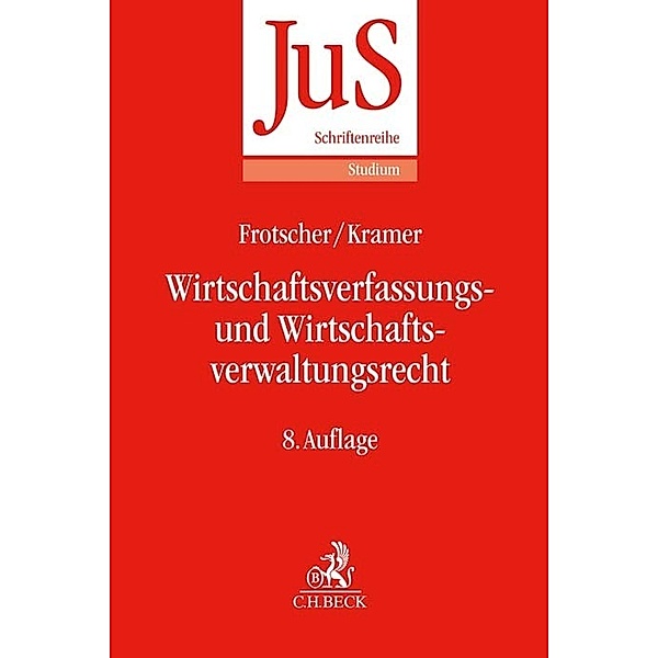 Wirtschaftsverfassungs- und Wirtschaftsverwaltungsrecht, Werner Frotscher, Urs Kramer