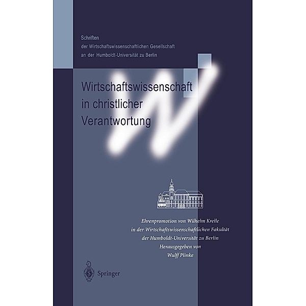 Wirtschaftswissenschaft in christlicher Verantwortung / Schriften der Wirtschaftswissenschaftlichen Gesellschaft an der Humboldt-Universität zu Berlin