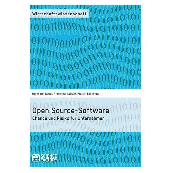 Wirtschaftswissenschaft / Open Source-Software. Chance und Risiko für Unternehmen, Alexander Schaaf, Florian Lüchinger, Bernhard Ellmer
