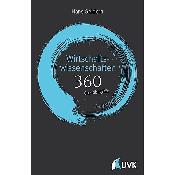 Wirtschaftswissenschaften: 360 Grundbegriffe kurz erklärt, Hans Geldern