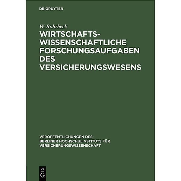 Wirtschaftswissenschaftliche Forschungsaufgaben des Versicherungswesens, W. Rohrbeck