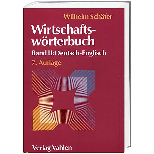 Wirtschaftswörterbuch Bd. II: Deutsch-Englisch