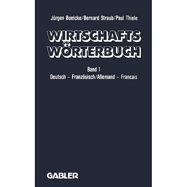 Wirtschaftswörterbuch / Dictionnaire Économique, J. Boelcke, B. Straub, P. Thiele