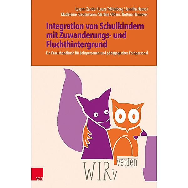WIRwerden: Integration von Schulkindern mit Zuwanderungs- und Fluchthintergrund, Lysann Zander, Bettina Hannover