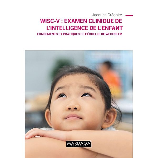 WISC-V : Examen clinique de l'intelligence de l'enfant, Jacques Grégoire